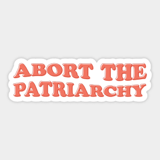 Abort The Patriarchy Sticker